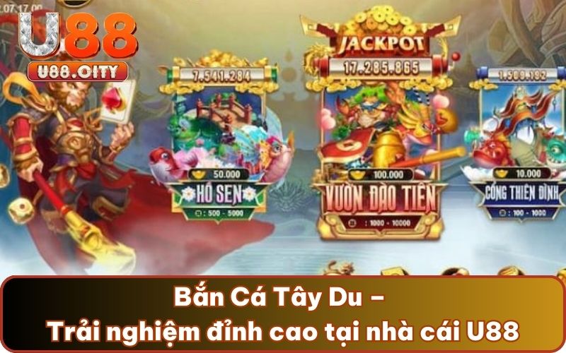 Bắn Cá Tây Du – Trải nghiệm đỉnh cao tại nhà cái U88