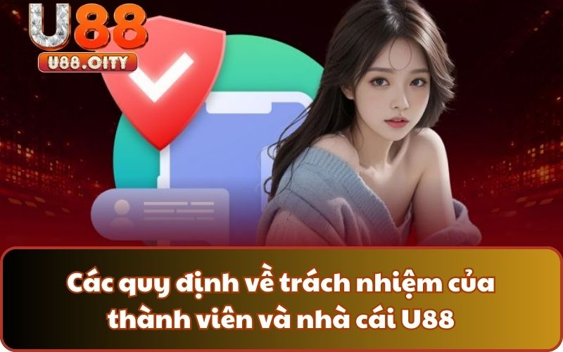 Các quy định về trách nhiệm của thành viên và nhà cái U88