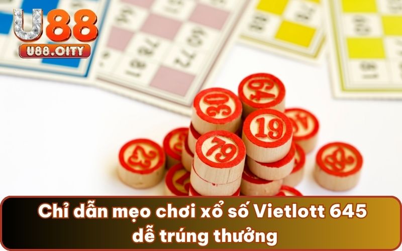 Chỉ dẫn mẹo chơi xổ số Vietlott 645 dễ trúng thưởng