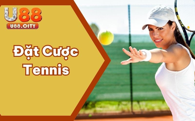 Đặt Cược Tennis – Thể Thức Chơi Sang Trọng Cho Giới Nhà Giàu
