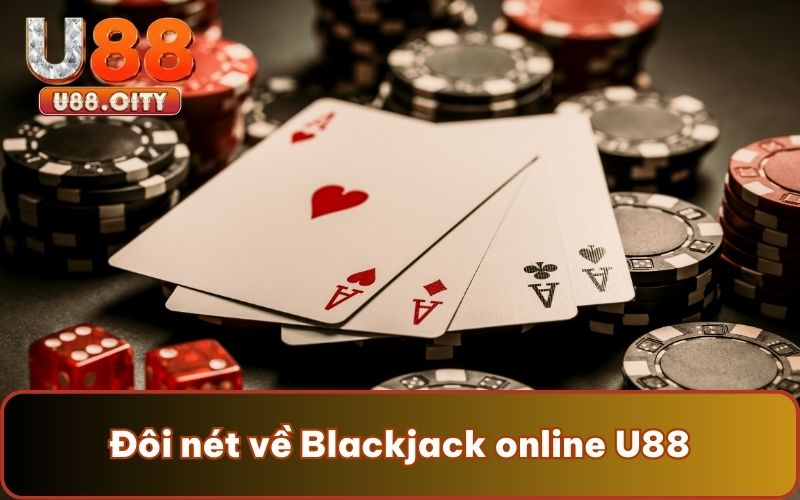 Đôi nét về Blackjack online U88
