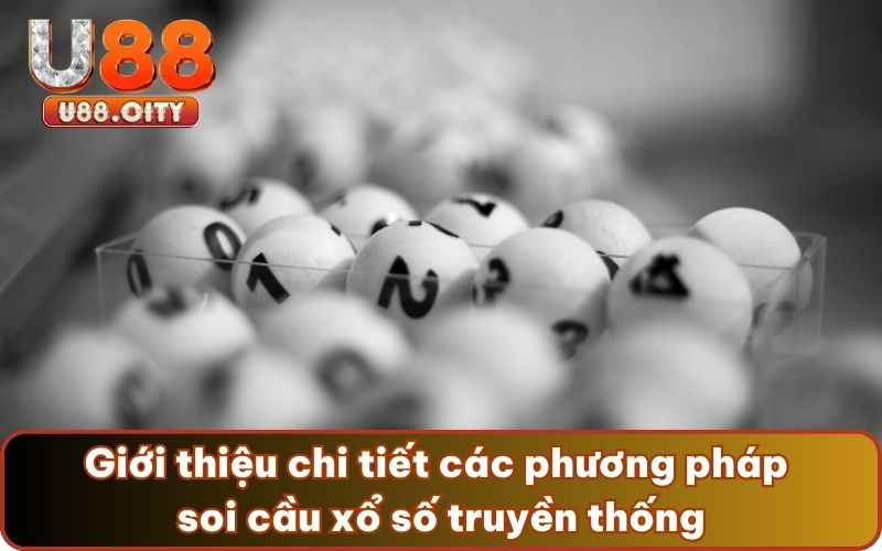 Giới thiệu chi tiết các phương pháp soi cầu xổ số truyền thống