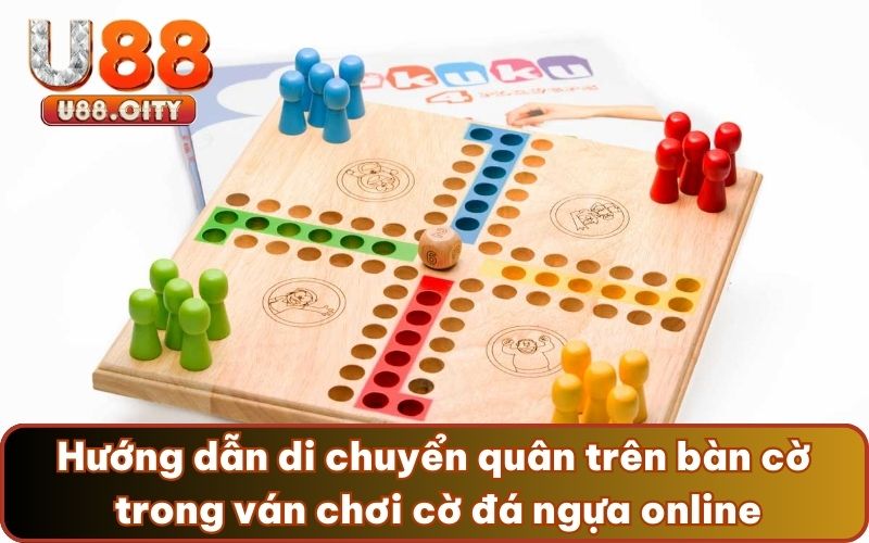 Hướng dẫn di chuyển quân trên bàn cờ trong ván chơi cờ đá ngựa online