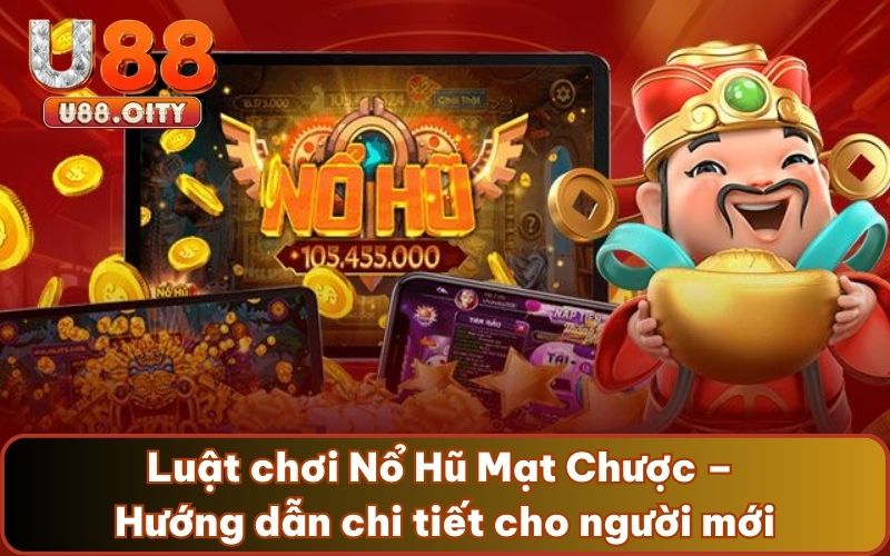 Luật chơi Nổ Hũ Mạt Chược – Hướng dẫn chi tiết cho người mới