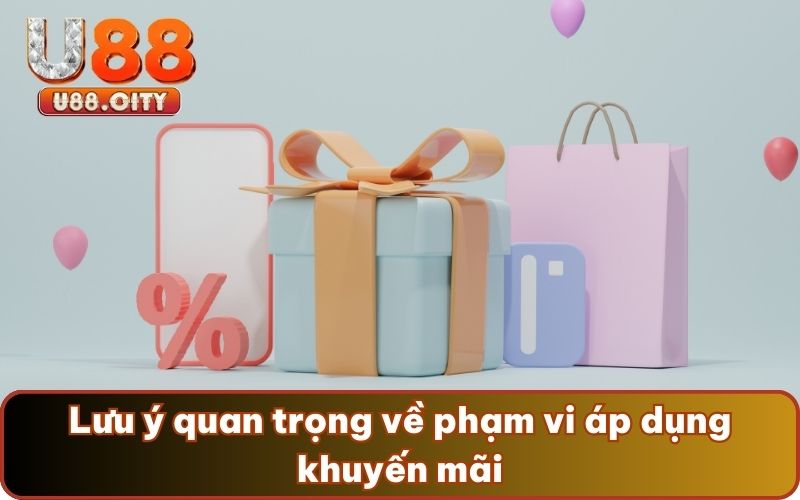 Lưu ý quan trọng về phạm vi áp dụng khuyến mãi