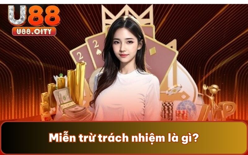 Miễn trừ trách nhiệm là gì?