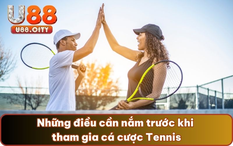Những điều cần nắm trước khi tham gia cá cược Tennis