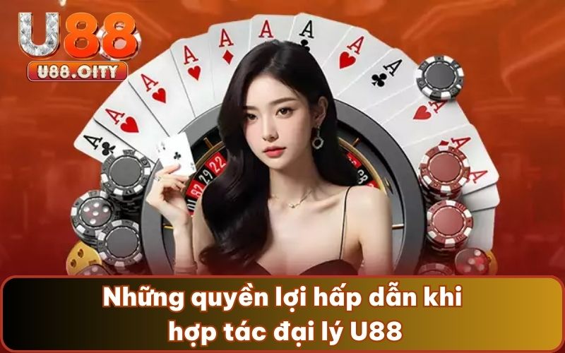 Những quyền lợi hấp dẫn khi hợp tác đại lý U88