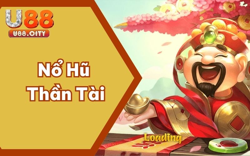 Nổ Hũ Thần Tài – Các Mẹo Chơi Hay Có Thể Vận Dụng Tại U88