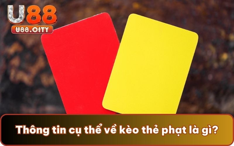 Thông tin cụ thể về kèo thẻ phạt là gì?