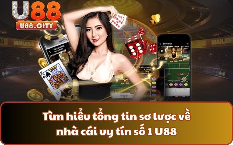 Trang Chủ 2 Tìm hiểu tổng tin sơ lược về nhà cái uy tín số 1 U88