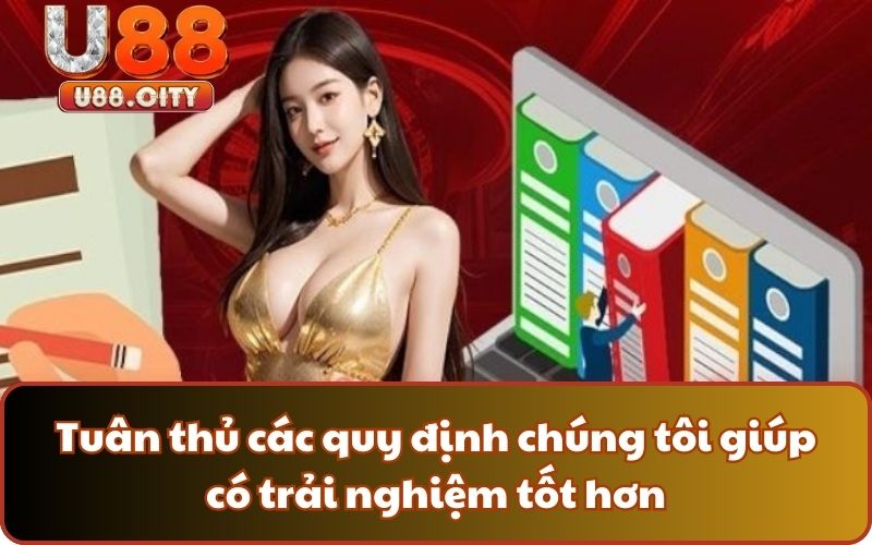 Tuân thủ các quy định chúng tôi giúp có trải nghiệm tốt hơn