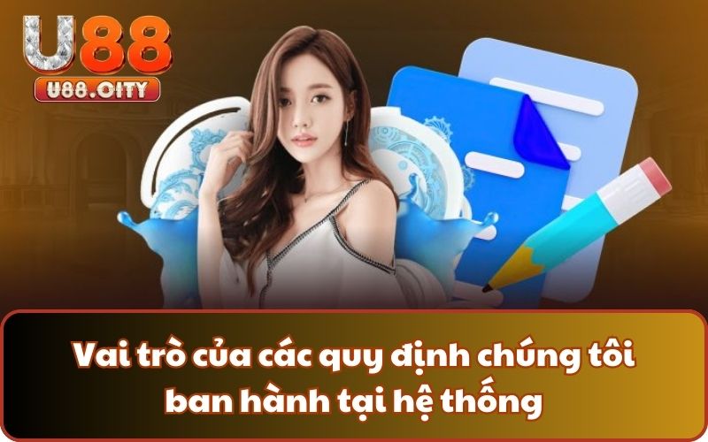 Vai trò của các quy định chúng tôi ban hành tại hệ thống