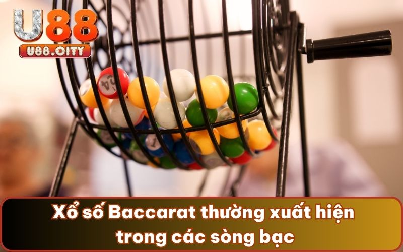 Xổ số Baccarat thường xuất hiện trong các sòng bạc